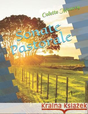 Sonate Pastorale: Pour Violoncelle et Piano Mourey, Colette 9781720046264 Independently Published