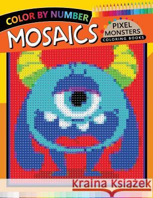 Pixel Monsters Mosaics Coloring Books: Color by Number for Adults Stress Relieving Design Puzzle Quest Rocket Publishing 9781720046882 Independently Published