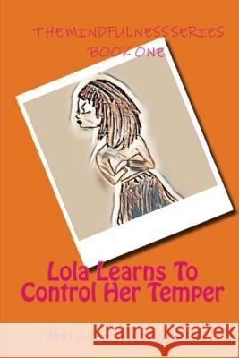 Lola Learns to Control Her Temper Elsa Kurt Melanie Cherniack 9781720049661 Independently Published