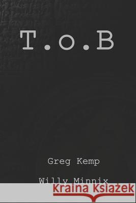 T.O.B. Willy Minnix Greg Kemp 9781720050025 Independently Published