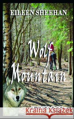Wolf Mountain: Book Two of a Wolf Affair Trilogy Eileen Sheehan 9781720052838 Independently Published