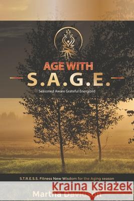 Age with S.A.G.E.: STRESS fitness for aging Davidson, Martha 9781720056102