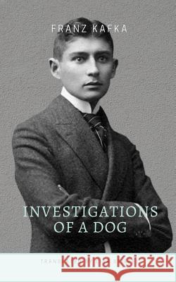 Investigations of a Dog Lisa Stiefel Franz Kafka 9781720057864 Independently Published