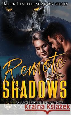 Remote in The Shadows Rahn-Johnson, Noelle 9781720059479 Independently Published