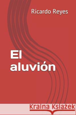 El Aluvi Ricardo Reyes 9781720060031