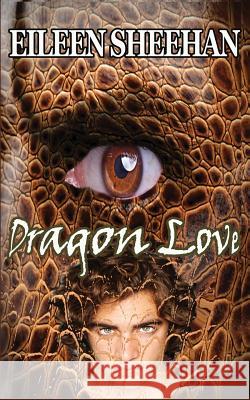 Dragon Love Eileen Sheehan 9781720060116 Independently Published