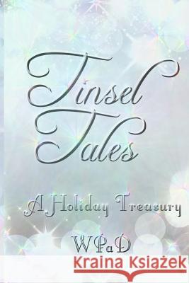 Tinsel Tales: A Holiday Treasury David W. Stone Diana Garcia Marla Todd 9781720066774