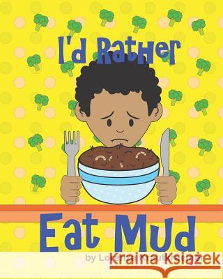 I'd Rather Eat Mud Lorenza Krautkraemer 9781720067054