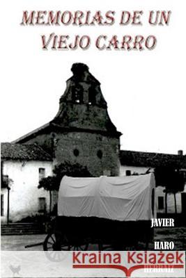 Memorias de Un Viejo Carro Javier Haro Herraiz, Juan Carlos Campillo Quiles 9781720068563