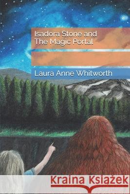 Isadora Stone and the Magic Portal Laura Anne Whitworth 9781720070412