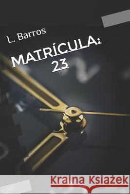Matrícula: 23 Barros, L. 9781720071297