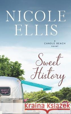 Sweet History: A Candle Beach Sweet Romance Nicole Ellis 9781720076001 Independently Published