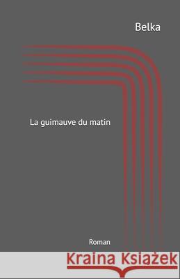 La guimauve du matin: Au café des badauds Belka 9781720076483 Independently Published