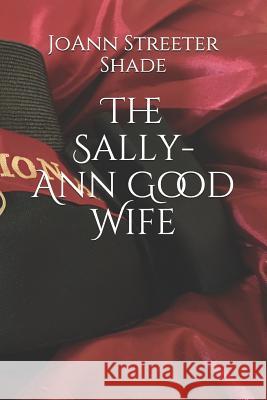 The Sally-Ann Good Wife Joann Streete 9781720079255 Independently Published