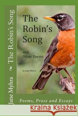 The Robin's Song: and Other Poems, Poetry and Essays Myhra, Jane 9781720079286