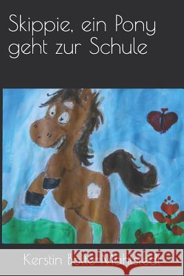 Skippie, Ein Pony Geht Zur Schule Kerstin Bolte-Mahlstedt 9781720081319 Independently Published