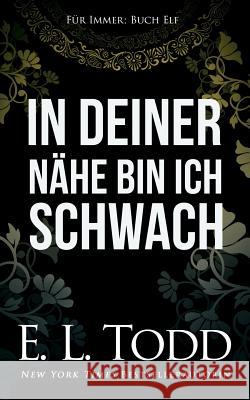 In Deiner Nähe Bin Ich Schwach Todd, E. L. 9781720088035 Independently Published