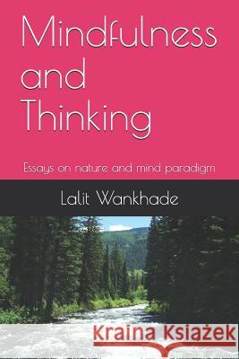 Mindfulness and Thinking: Essays on Nature and Mind Paradigm Lalit Wankhade 9781720088707