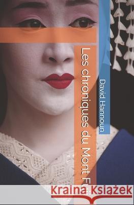 Les chroniques du Mont Fuji David Hannoun 9781720094128 Independently Published