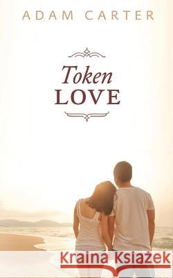 Token Love Adam Carter 9781720096979 Independently Published