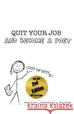 Quit Your Job and Become a Poet (Out of Spite!) Nicholas Gagnier Kristiana Reed Georgia Park 9781720097181 Independently Published