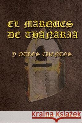 El Marqués de Thanaria Y Otros Cuentos Javier Haro Herraiz, Juan Carlos Campillo Quiles 9781720099208 Independently Published