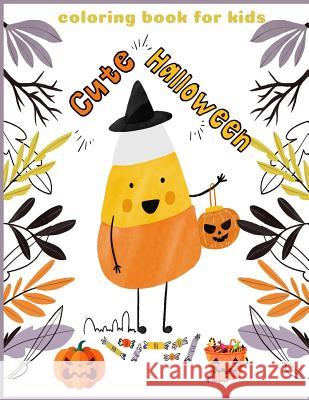 Cute Halloween Coloring Book for Kids Nina Packer 9781720099529