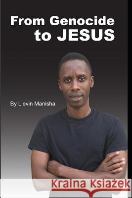 From Genocide to Jesus Norman Miller Lievin Manisha 9781720100621