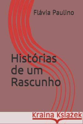 Histórias de Um Rascunho Alexandre, Flavia Paulino 9781720103066 Independently Published