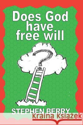 Does God Have Free Will? Stephen Berry 9781720103134