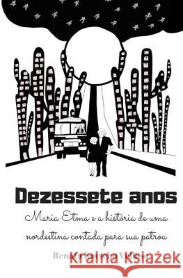 Dezessete Anos: Maria Etma E a Hist Maria Etma Macedo Renata Velloso 9781720107576