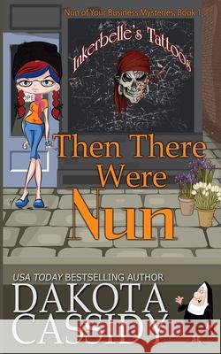Then There Were Nun Dakota Cassidy 9781720113560 Independently Published
