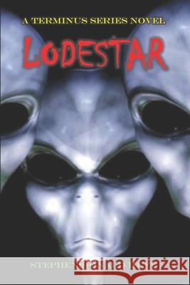 Lodestar: A Terminus Series Novel Stephen Donald Huff 9781720120599 Independently Published