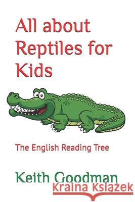 All about Reptiles for Kids: The English Reading Tree Keith Goodman 9781720120735 Independently Published