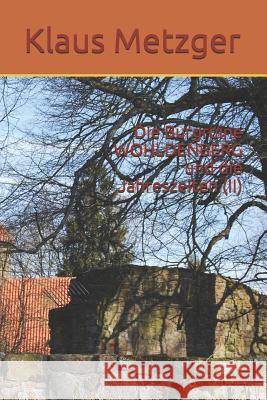 Die Burgruine WOHLDENBERG und die Jahreszeiten (II) Metzger, Klaus 9781720122104 Independently Published