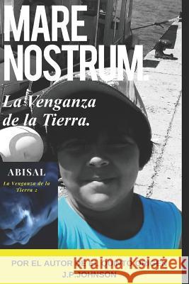 La Venganza de la Tierra. Mare Nostrum. Abisal Joan Pont, J P Johnson 9781720127284