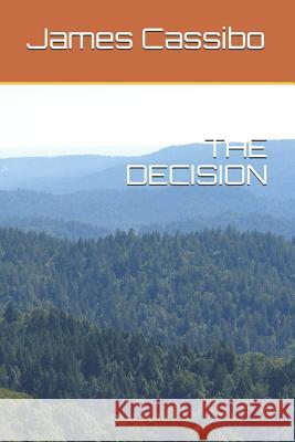The Decision James Edward Cassibo 9781720128700