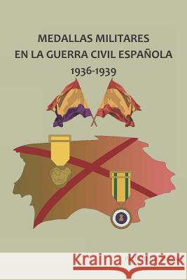 Medallas Militares en La Guerra Civil Española: 1936-1939 Romo Melgar, Pablo 9781720129288 Independently Published