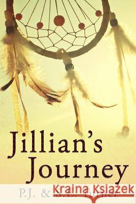 Jillian's Journey P. J. Turner S. E. Turner P. J. and S. E. Turner 9781720132875 Independently Published