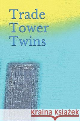 Trade Tower Twins Jason Iannantuoni 9781720134527 Independently Published