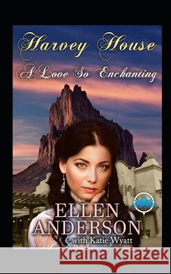 A Love So Enchanting: Historical Western Romance Katie Wyatt Ellen Anderson 9781720134671 Independently Published