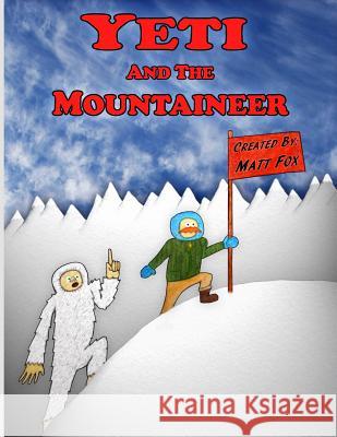 Yeti and the Mountaineer Matt Fox Matt Fox 9781720135234 Independently Published