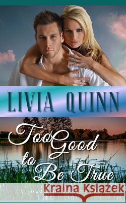 Too Good to Be True: A small town romance Quinn, Livia 9781720135524 Independently Published