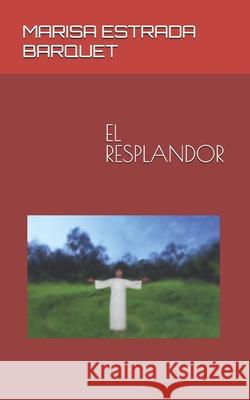 El Resplandor Marisa Estrad 9781720140238 Independently Published