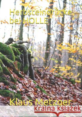 Herbsteindrücke bei HOLLE Metzger, Klaus 9781720141624 Independently Published