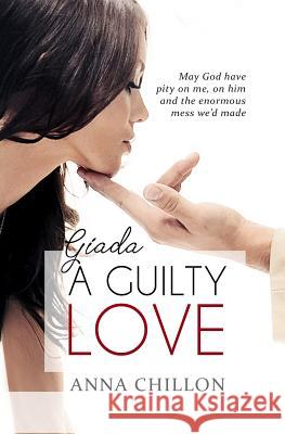 Giada. a Guilty Love Sally Ibba Anna Chillon 9781720144434