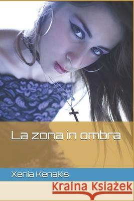 La zona in ombra Xenia Kenakis 9781720149835