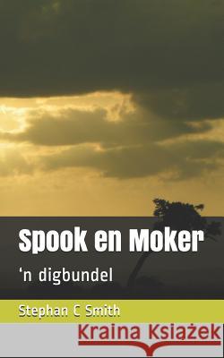 Spook En Moker Stephan C. Smith 9781720150428 Independently Published