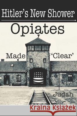 Hitler's New Shower: Opiates Made 'Clear' Judah 9781720150954