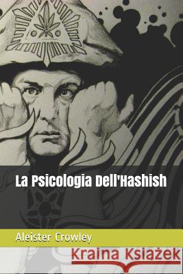 La Psicologia Dell'Hashish Crowley, Aleister 9781720151463 Independently Published
